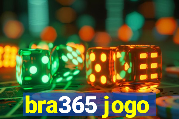 bra365 jogo